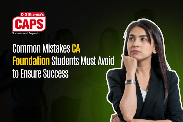 Common Mistakes CA Foundation Students Must Avoid to Ensure Success